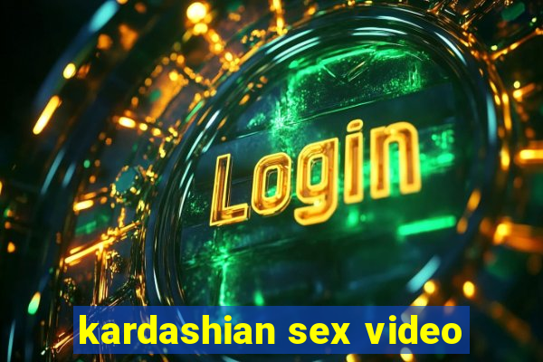 kardashian sex video